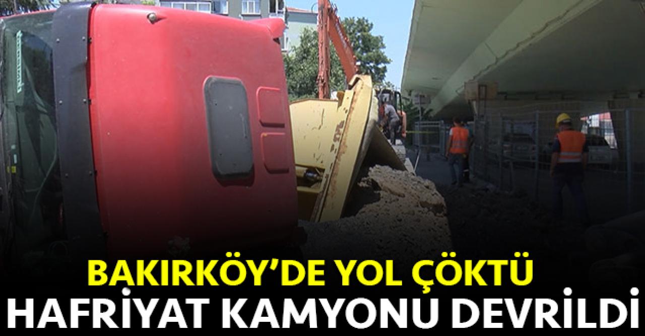 Bakırköy'de hafriyat kamyonu devrildi