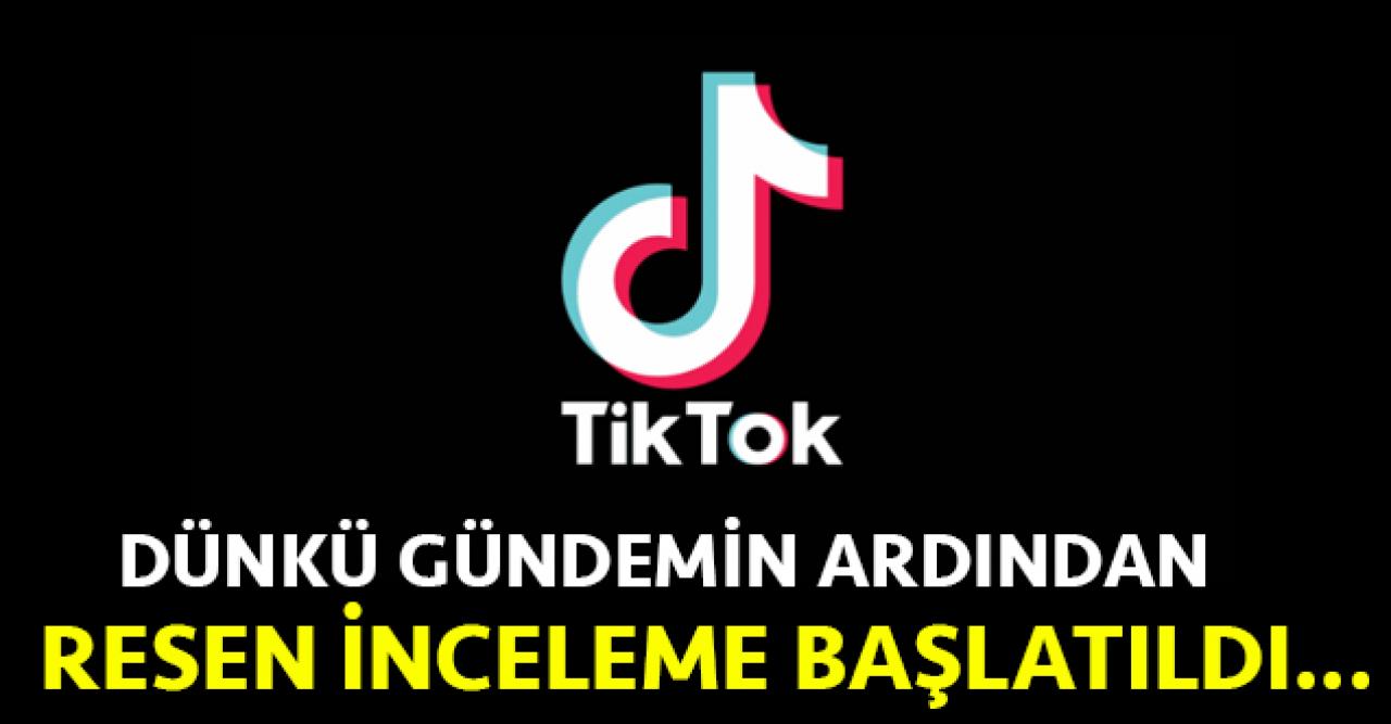 Tiktok'a inceleme başlatıldı!