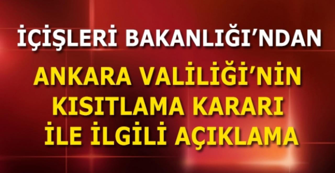 İçişleri Bakanlığı’ndan Ankara Valiliği’nin kısıtlama kararı ile ilgili açıklama