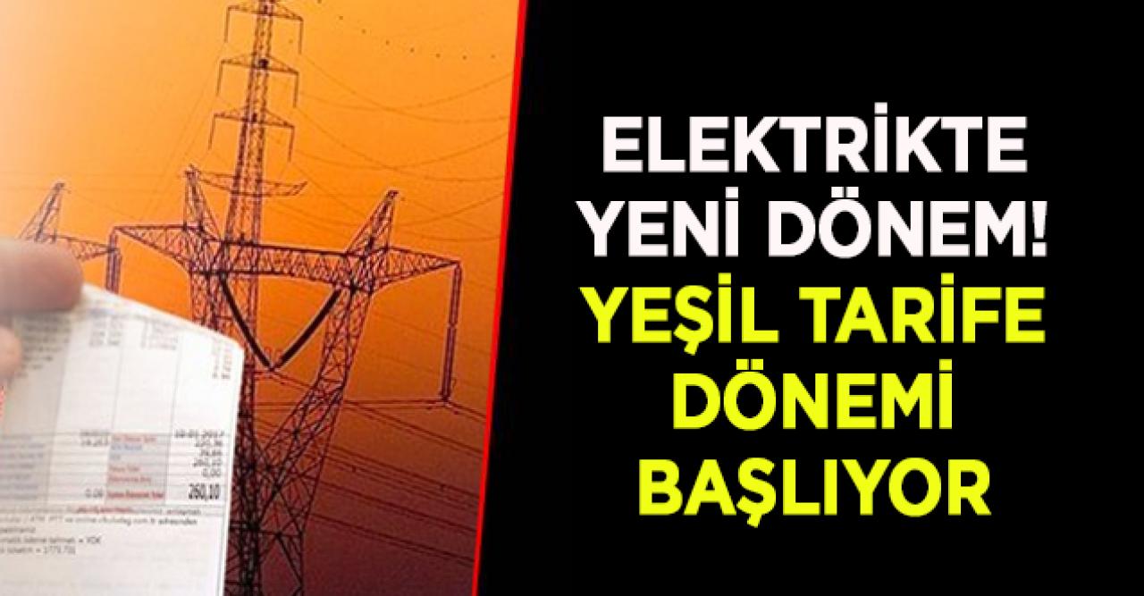 'Yeşil Tarife' dönemi ağustosta başlıyor|Yeşil Tarife nedir?