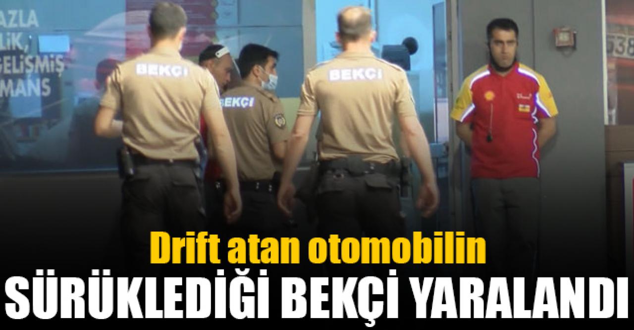 Başakşehir'de drift atan otomobilin sürüklediği bekçi yaralandı