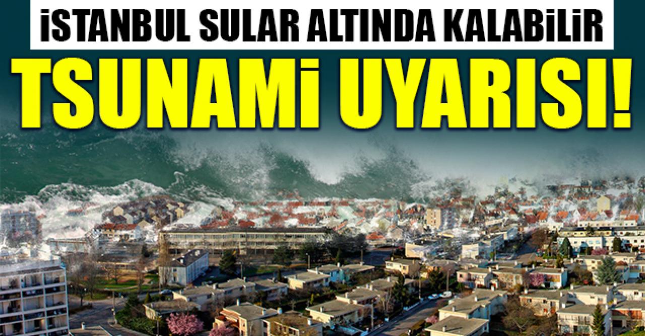 İstanbul sular altında kalabilir! Tsunami uyarısı...