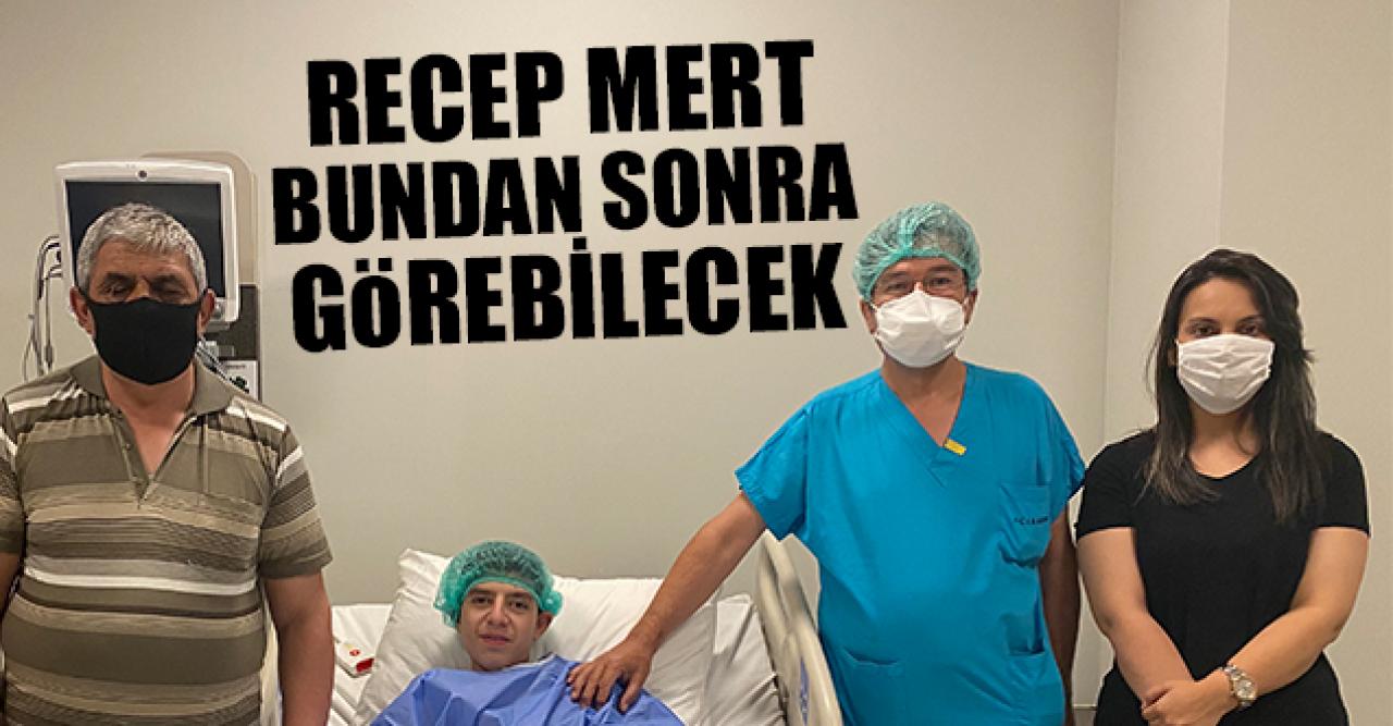 Recep artık görebilecek