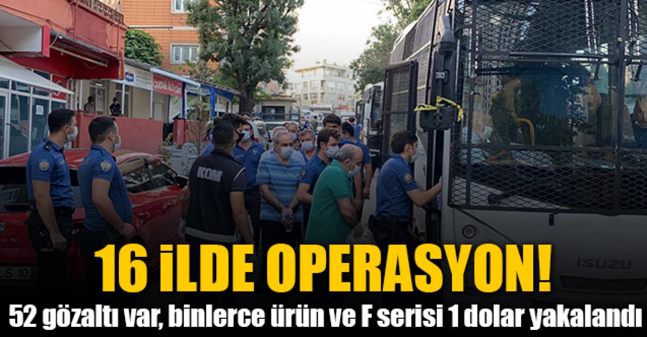 İstanbul merkezli 16 ilde operasyon! 52 gözaltı var...