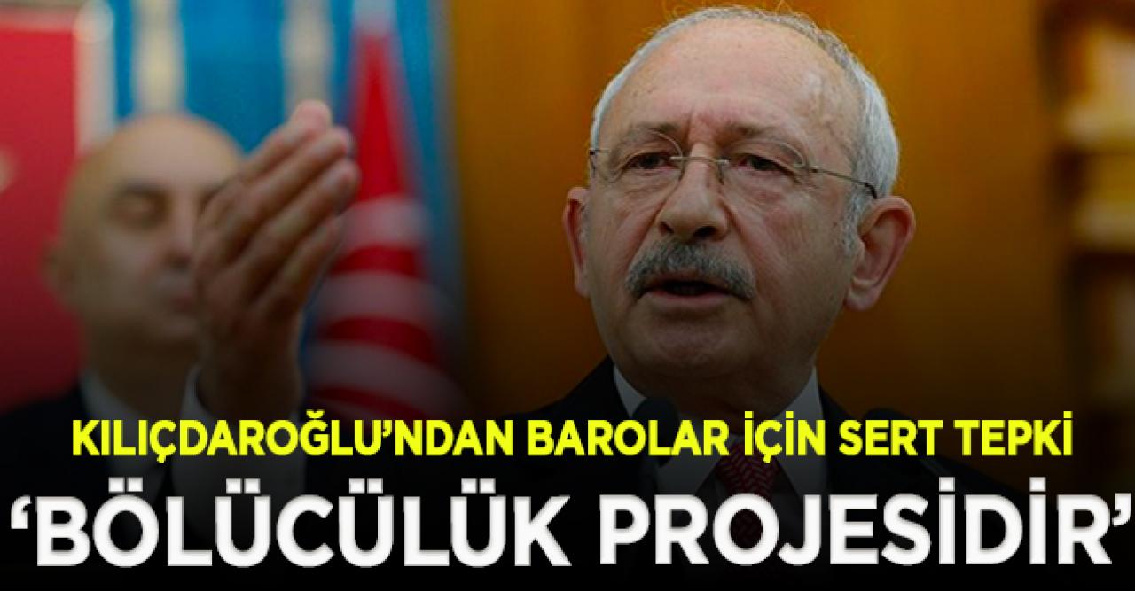 Kılıçdaroğlu: Baroları parçalamak Türkiye Cumhuriyeti'ne ihanettir