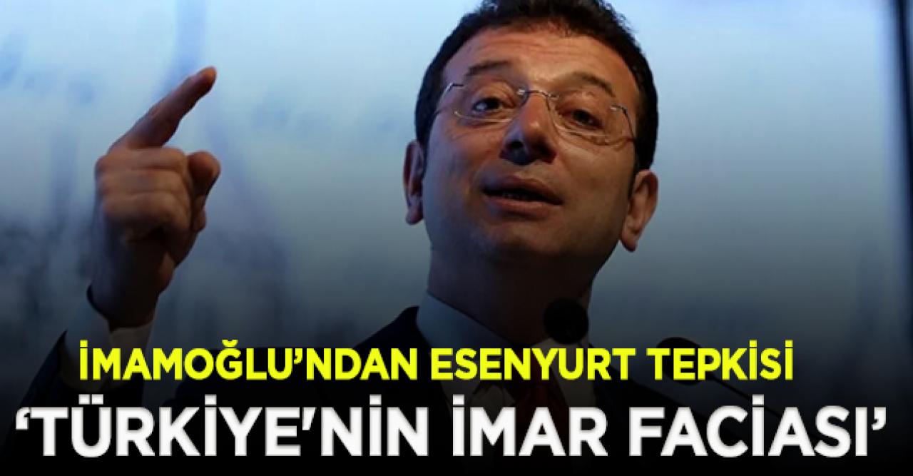 Ekrem İmamoğlu: Esenyurt, Türkiye'nin imar faciasıdır