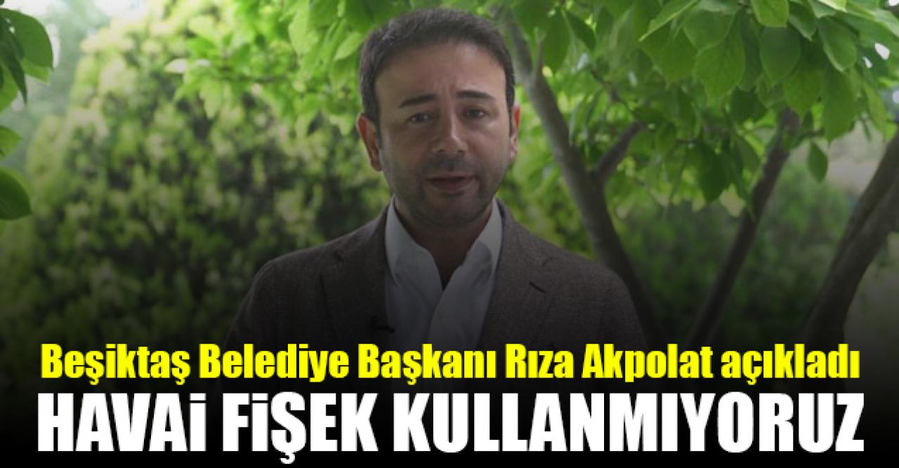 Rıza Akpolat: Beşiktaş’taki etkinliklerde havai fişek kullanmıyoruz