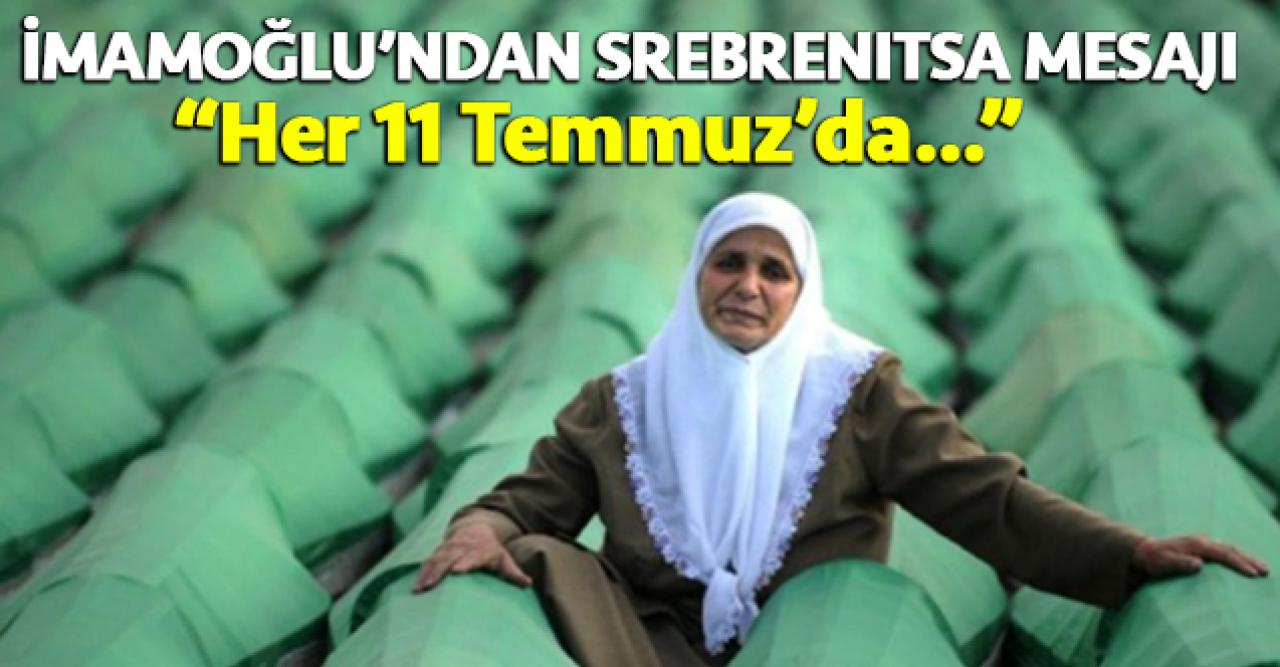 Ekrem İmamoğlu'ndan Srebrenitsa mesajı