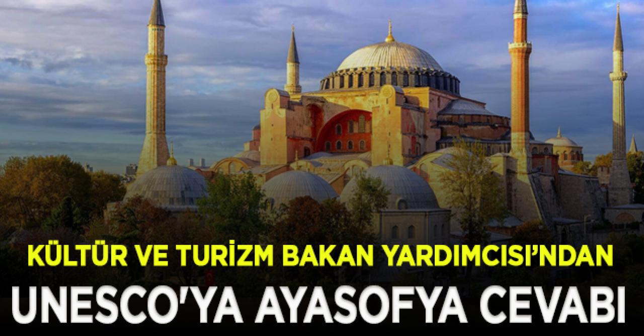 Bakan Yardımcısı Yavuz'dan UNESCO'ya Ayasofya yanıtı