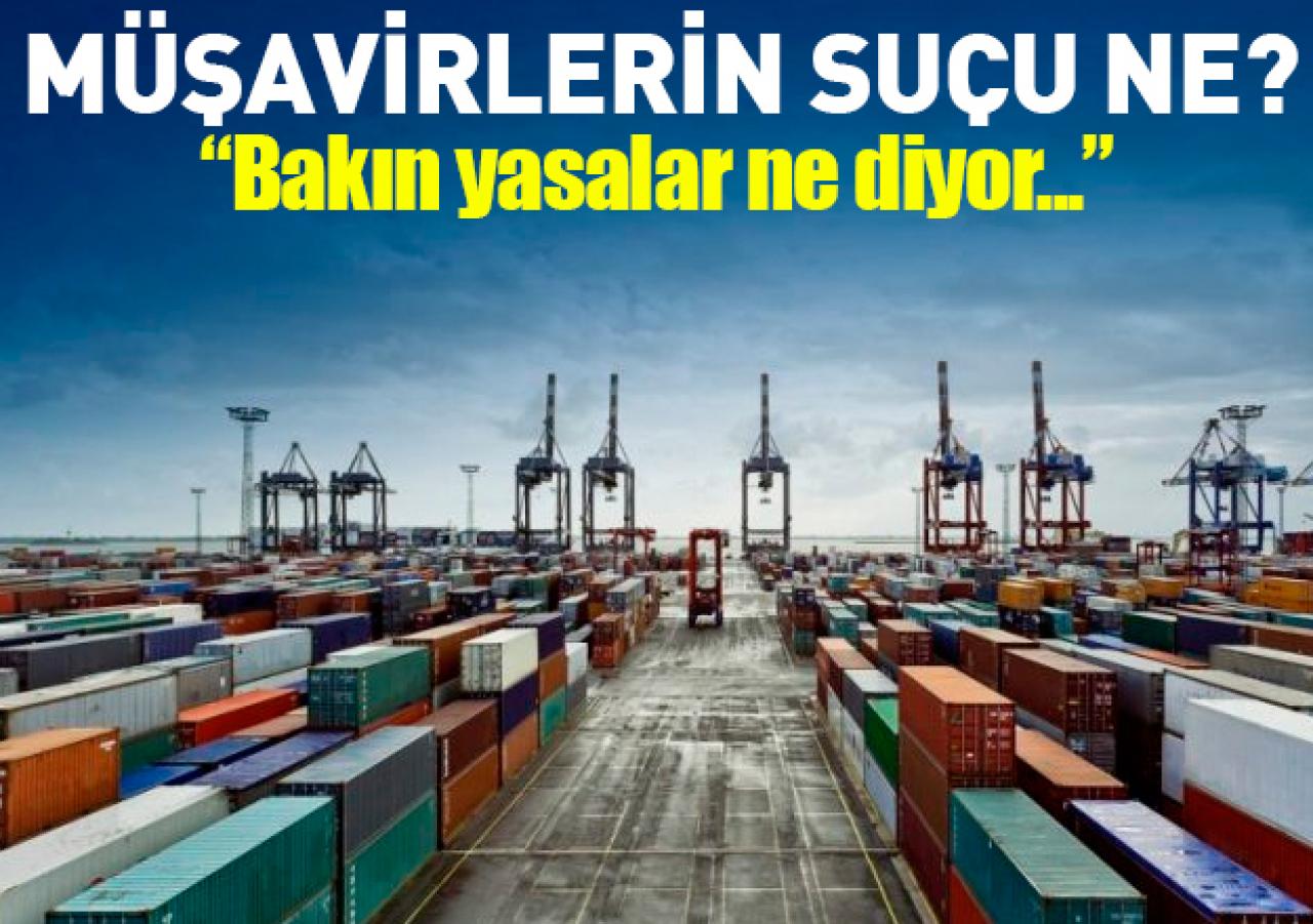 Gümrük müşavirlerinin suçu ne?