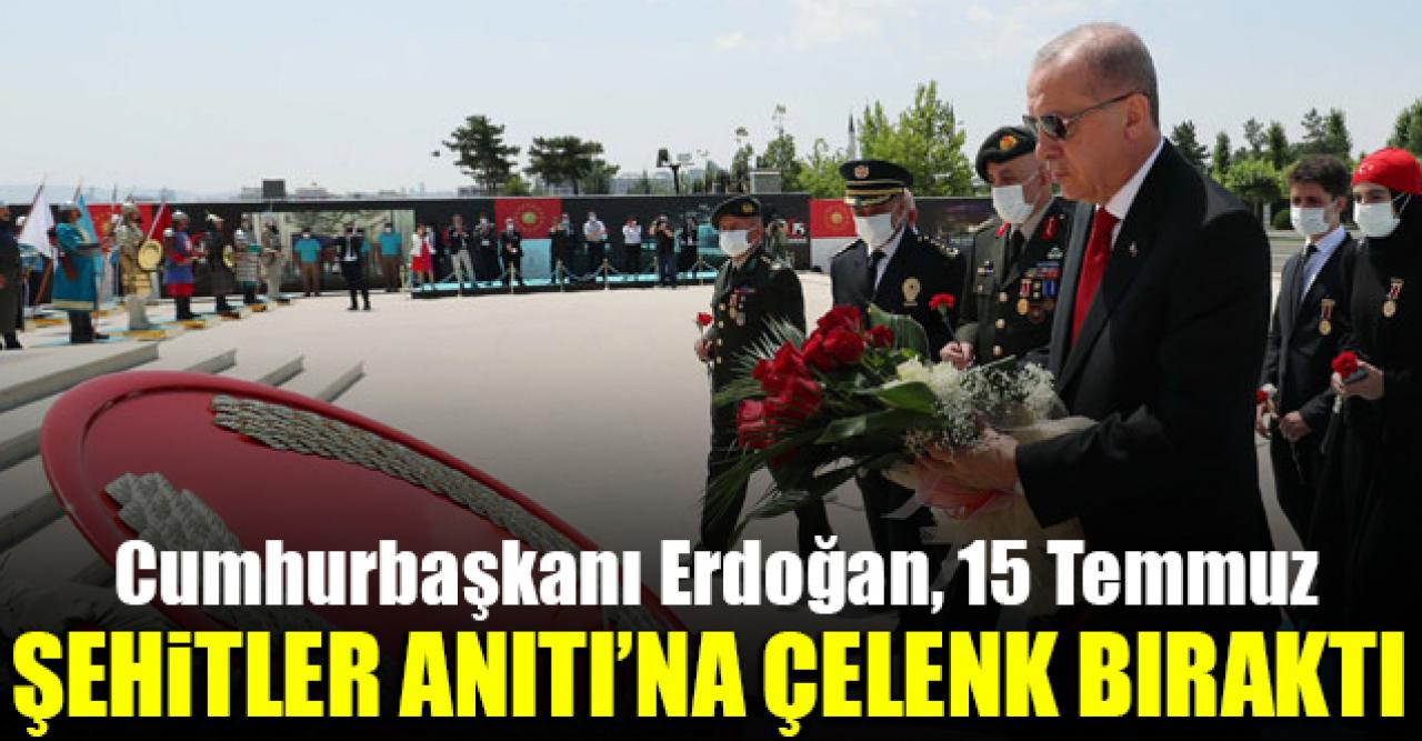 Cumhurbaşkanı Recep Tayyip Erdoğan, 15 Temmuz Şehitler Anıtı'na çelenk bırakıp dua etti