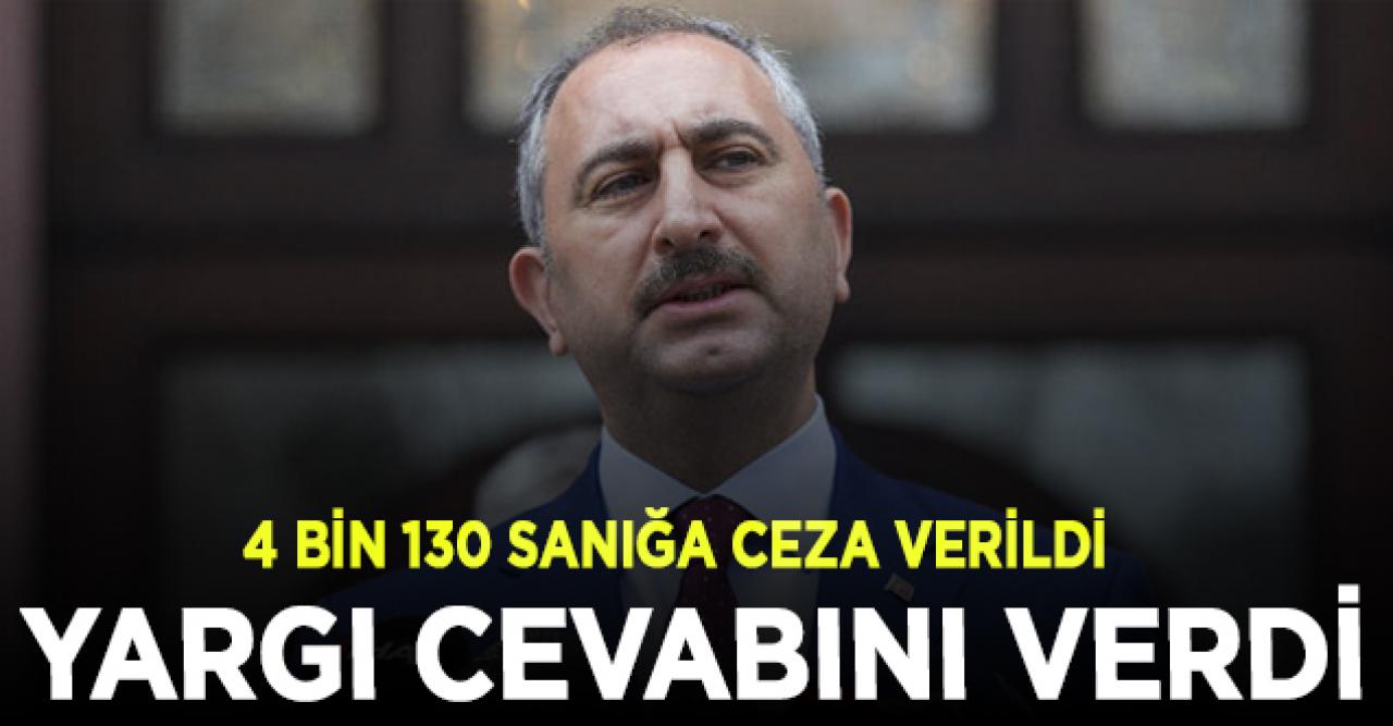 Bakan Gül: 4 bin 130 sanığa hak ettikleri ceza verildi