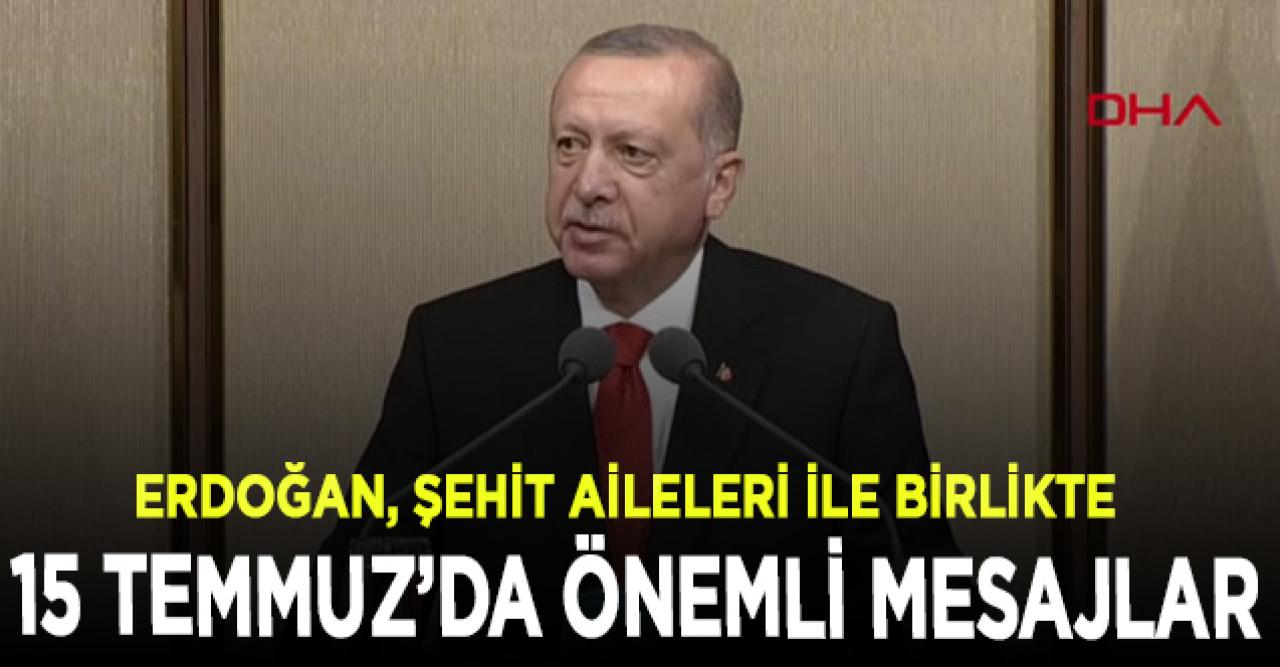 Erdoğan'dan önemli mesajlar! Şehit aileleri Beştepe'de