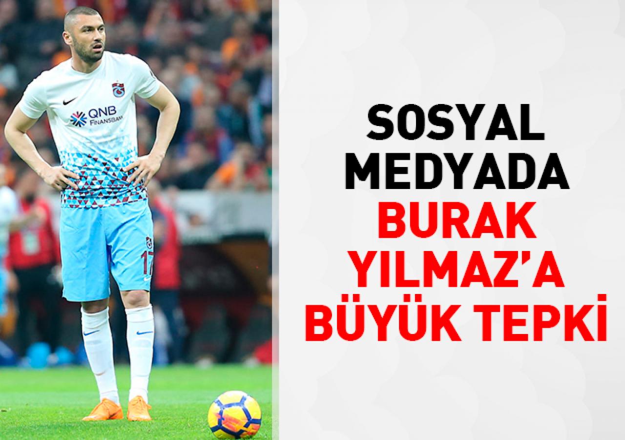 Burak Yılmaz'a büyük tepki