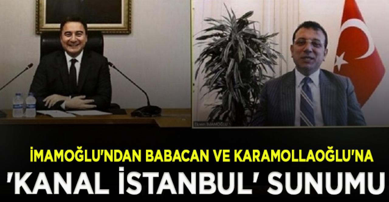 İmamoğlu'ndan Babacan ve Karamollaoğlu'na 'Kanal İstanbul' sunumu