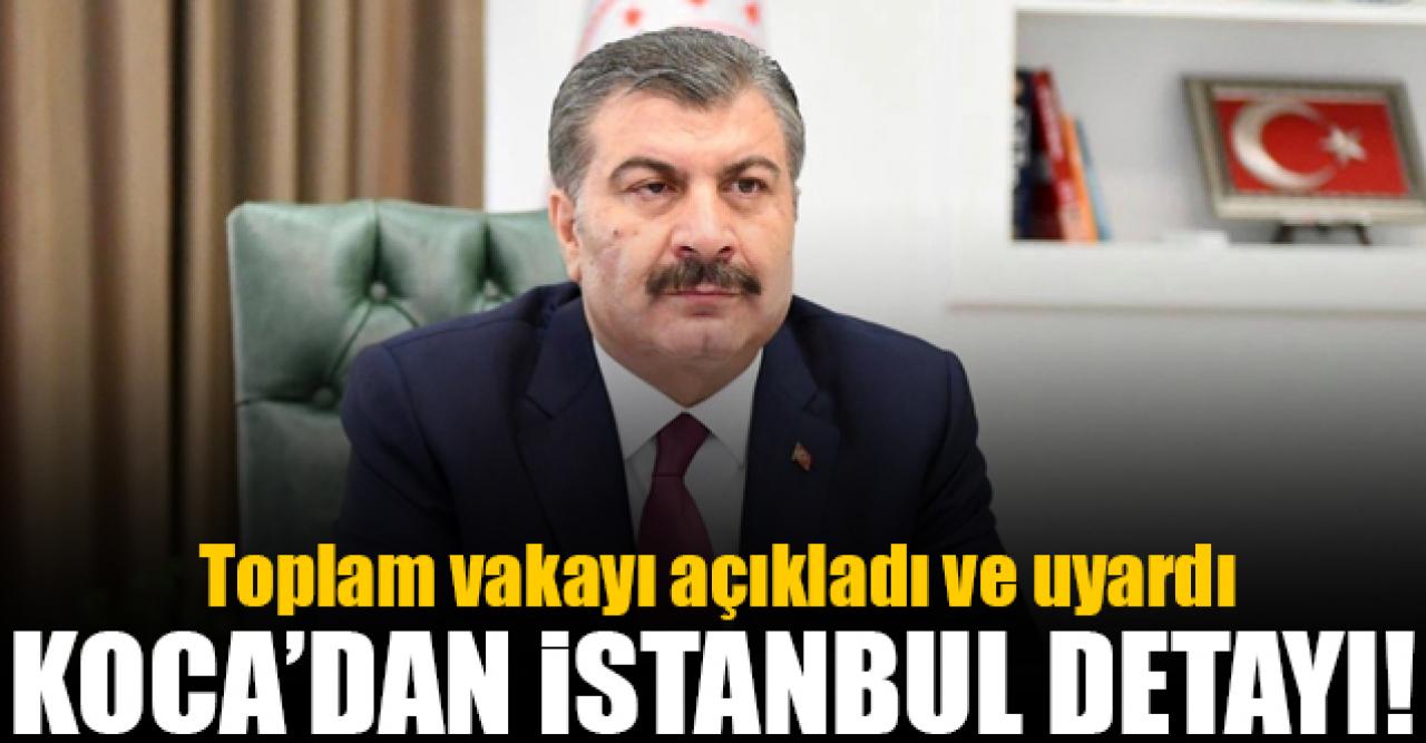 Bakan Fahrettin Koca'dan salgın ve İstanbul uayrısı