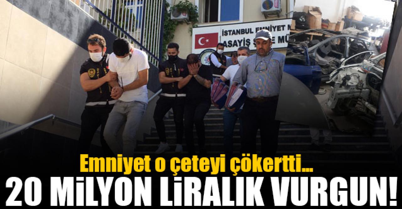 20 milyon liralık vurgun yapan çete çökertildi!