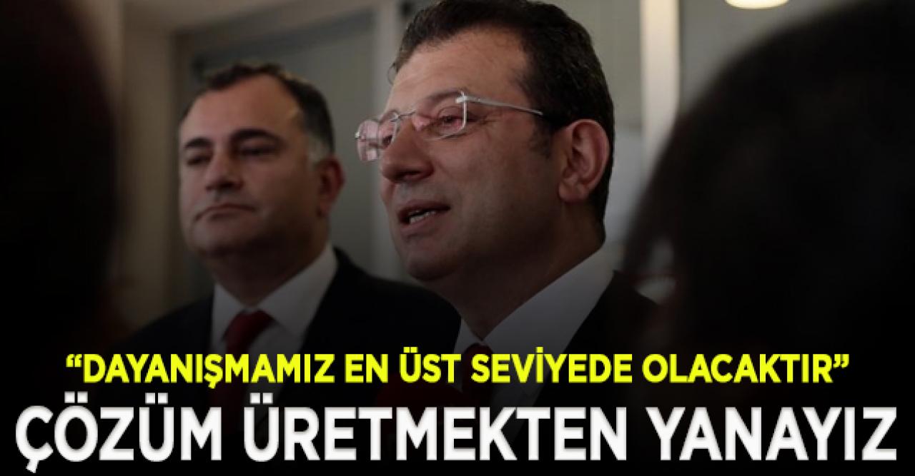 İmamoğlu: İş ve çözüm üretmekten yanayız