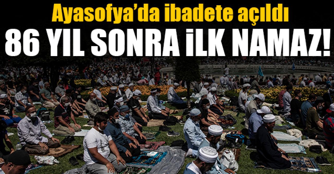 86 yıl sonra ilk namaz! Ayasofya ibadete açıldı