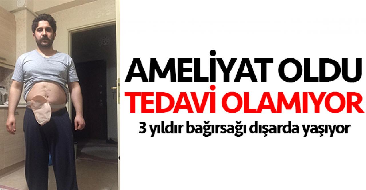 Ameliyat oldu tedavi olamıyor!