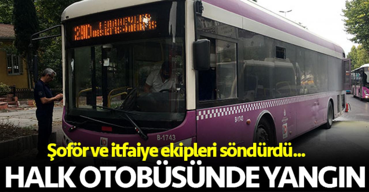 Beşiktaş'ta otobüs yangını! Şoför ve itfaiye ekipleri söndürmeyi başardı