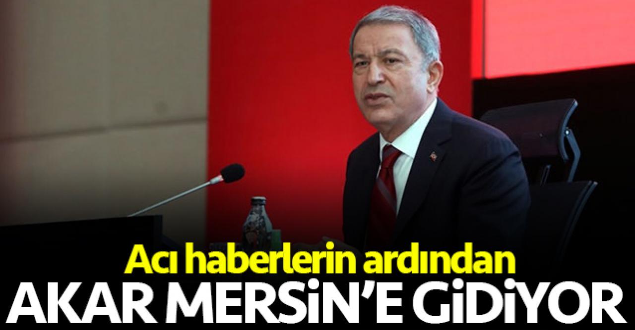 Milli Savunma Bakanı Hulusi Akar Mersin'e gidiyor