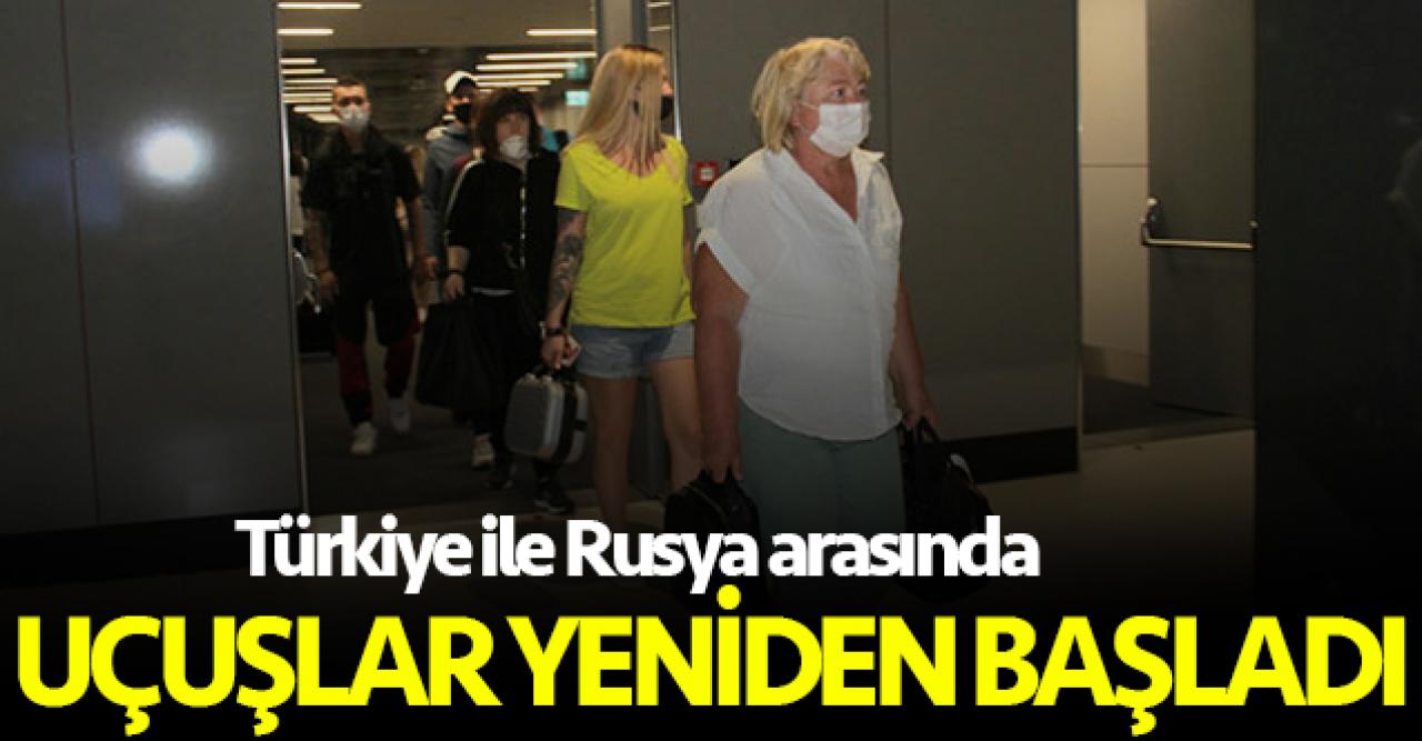 Türkiye ve Rusya ile  karşılıklı uçuşlar yeniden başladı