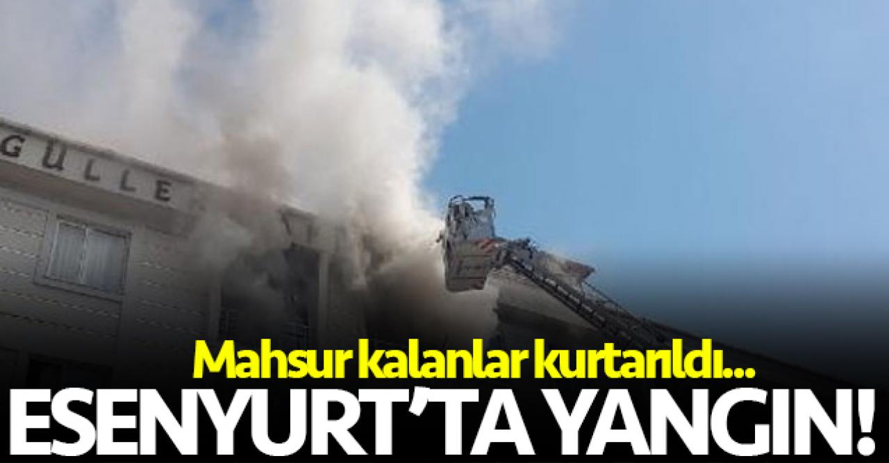 Esenyurt'ta yangın! 4 kişi mahsur kaldı