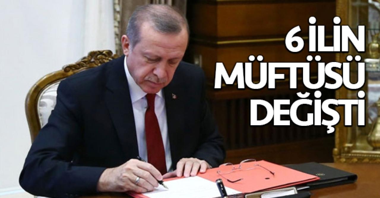 6 ilin müftüsü değişti