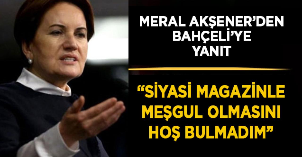 Meral Akşener'den Devlet Bahçeli'nin "Evine dön" çağrısına cevap