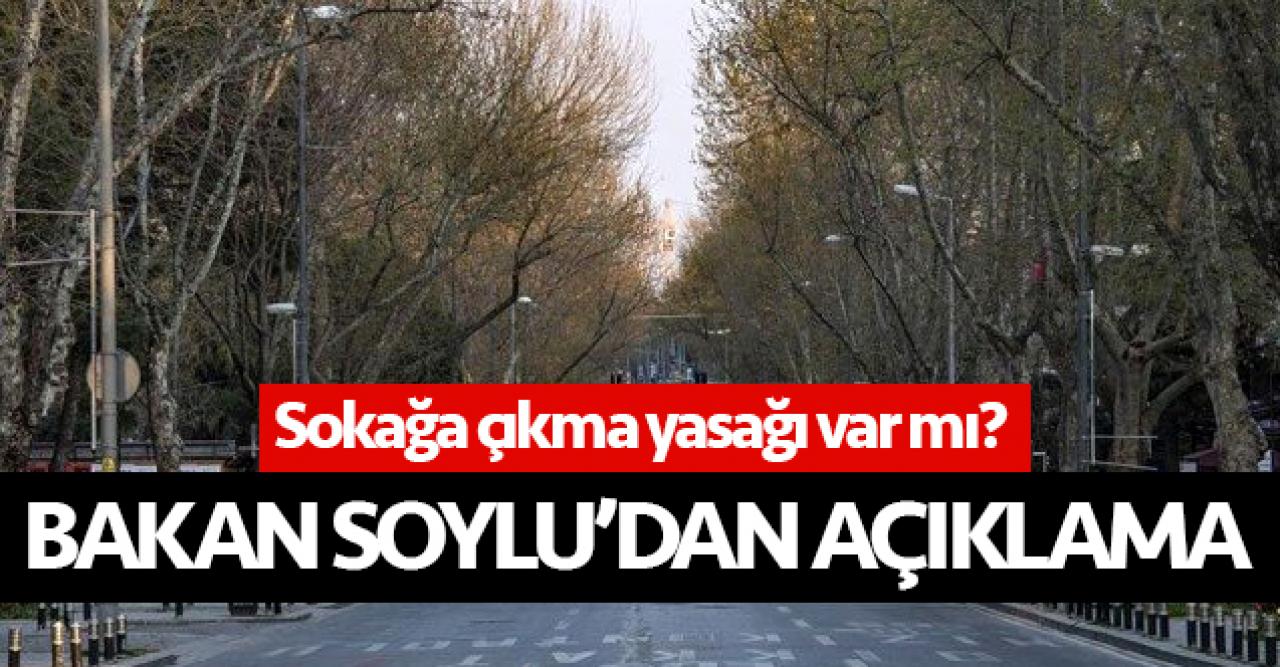 Sokağa çıkma yasağı olacak mı? İçişleri Bakanı Süleyman Soylu açıkladı!