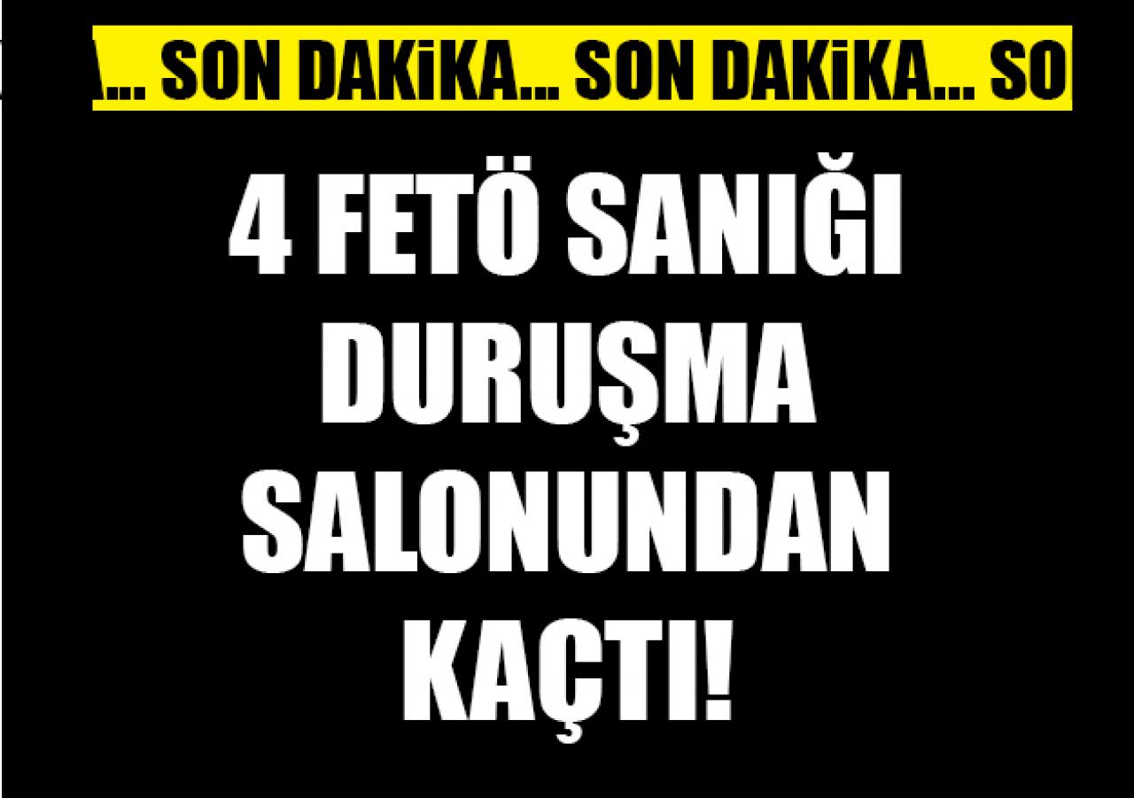 Son dakika: 4 FETÖ sanığı duruşma salonundan kaçtı