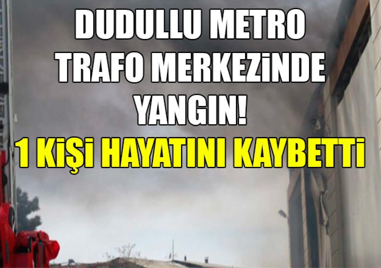 Dudullu'da trafo merkezi yangını: 1 ölü