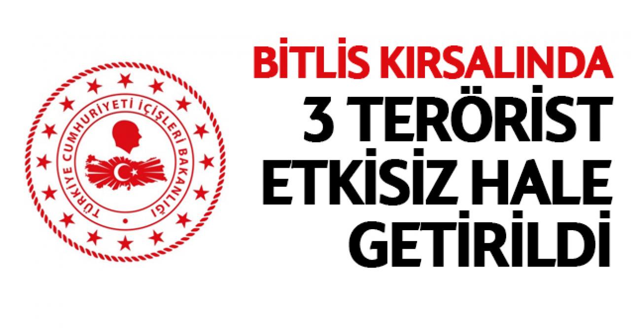 Bitlis'te 3 terörist etkisiz hale getirildi