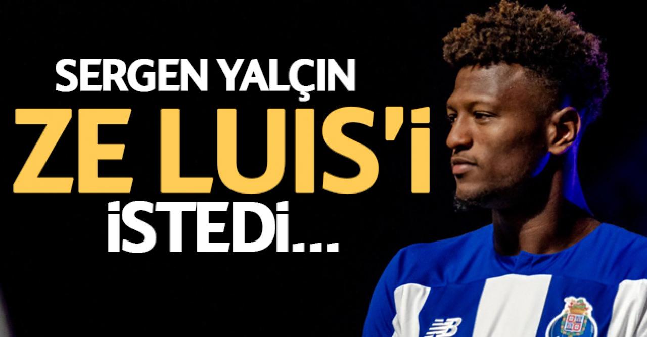 Sergen Yalçın'ın isteği Ze Luis