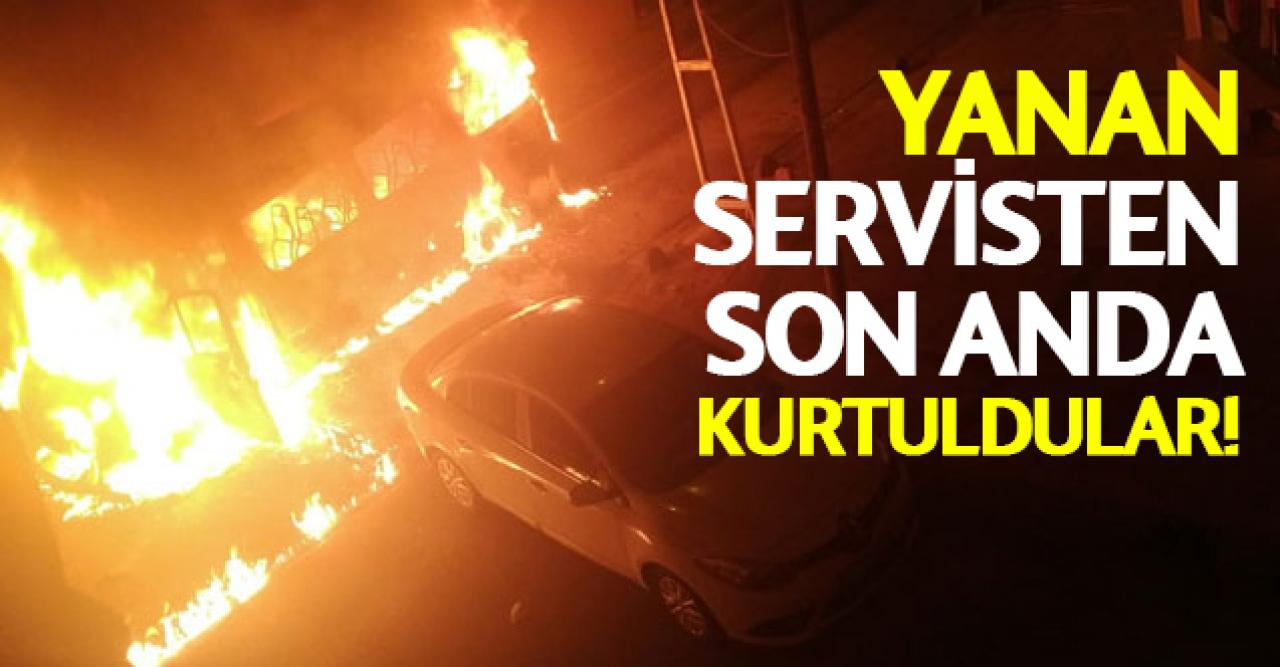 Yanan servis aracından son anda kurtuldular!