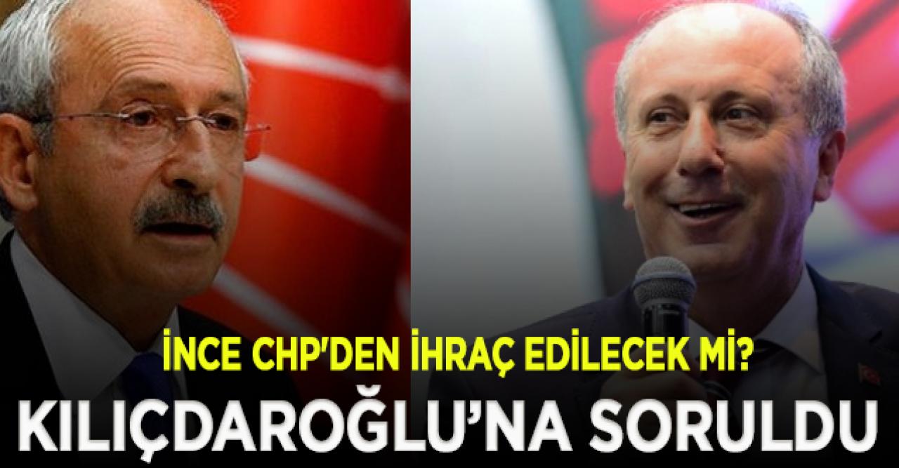 Muharrem İnce CHP'den ihraç edilecek mi?