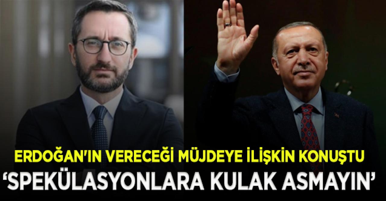 Fahrettin Altun'dan Erdoğan'ın vereceği müjdeye ilişkin flaş açıklama