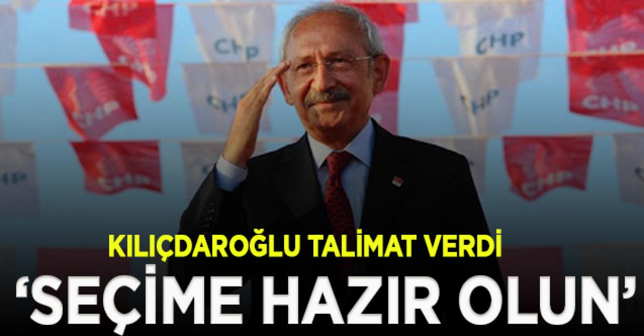 Kılıçdaroğlu'ndan 'seçim' talimatı: Hazır olun