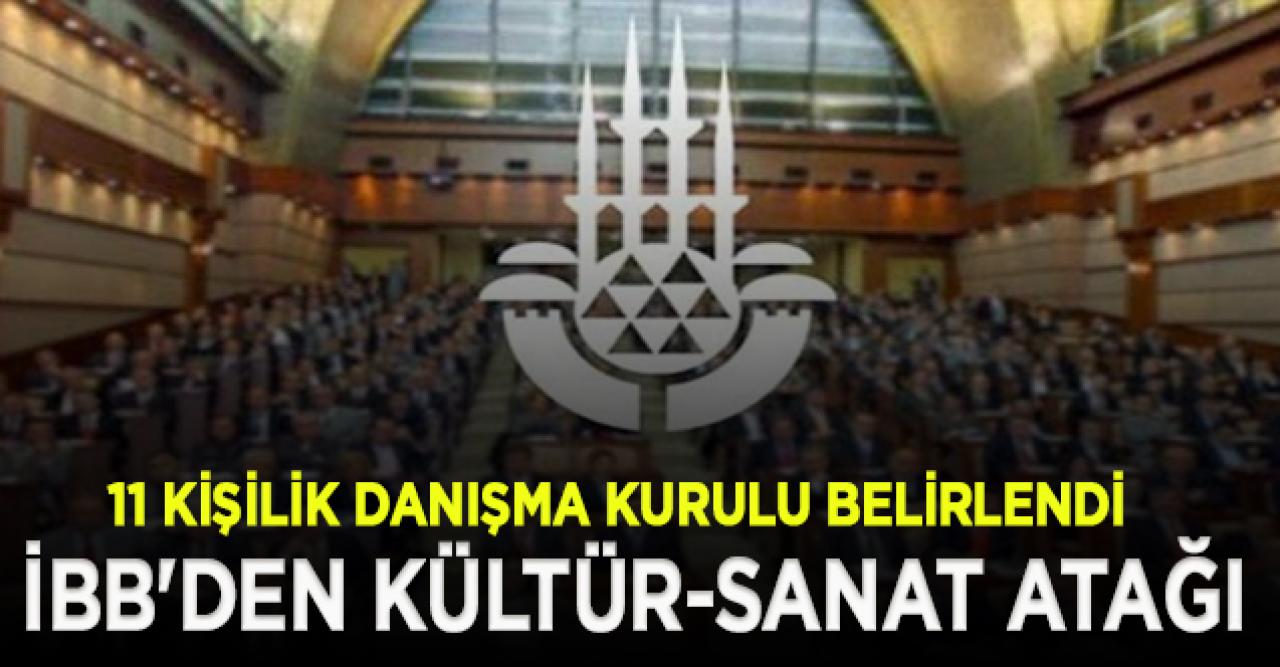 İBB’nin Kültür Sanat Platformu Danışma Kurulu üyeleri belirlendi