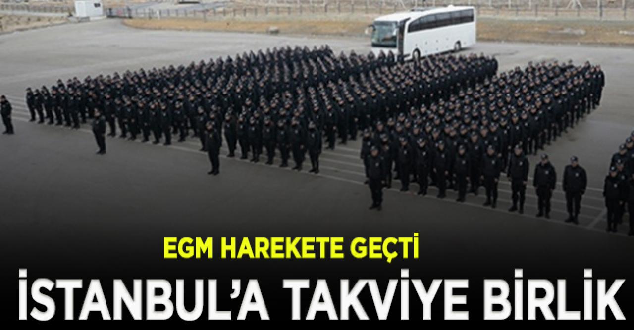 Emniyet'ten İstanbul’a takviye birlik