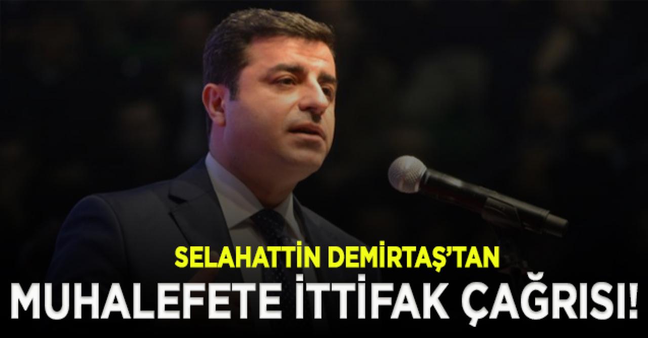 Demirtaş’tan muhalefete ittifak çağrısı