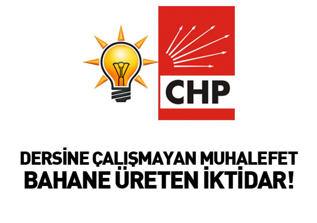 Dersine çalışmayan muhalefet bahane üreten iktidar!