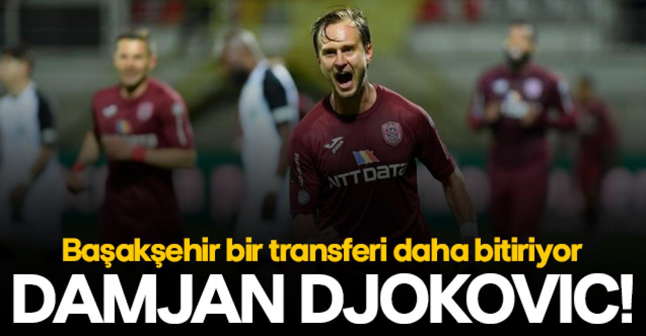 Başakşehir bir transferi daha bitiriyor: Damjan Djokovic