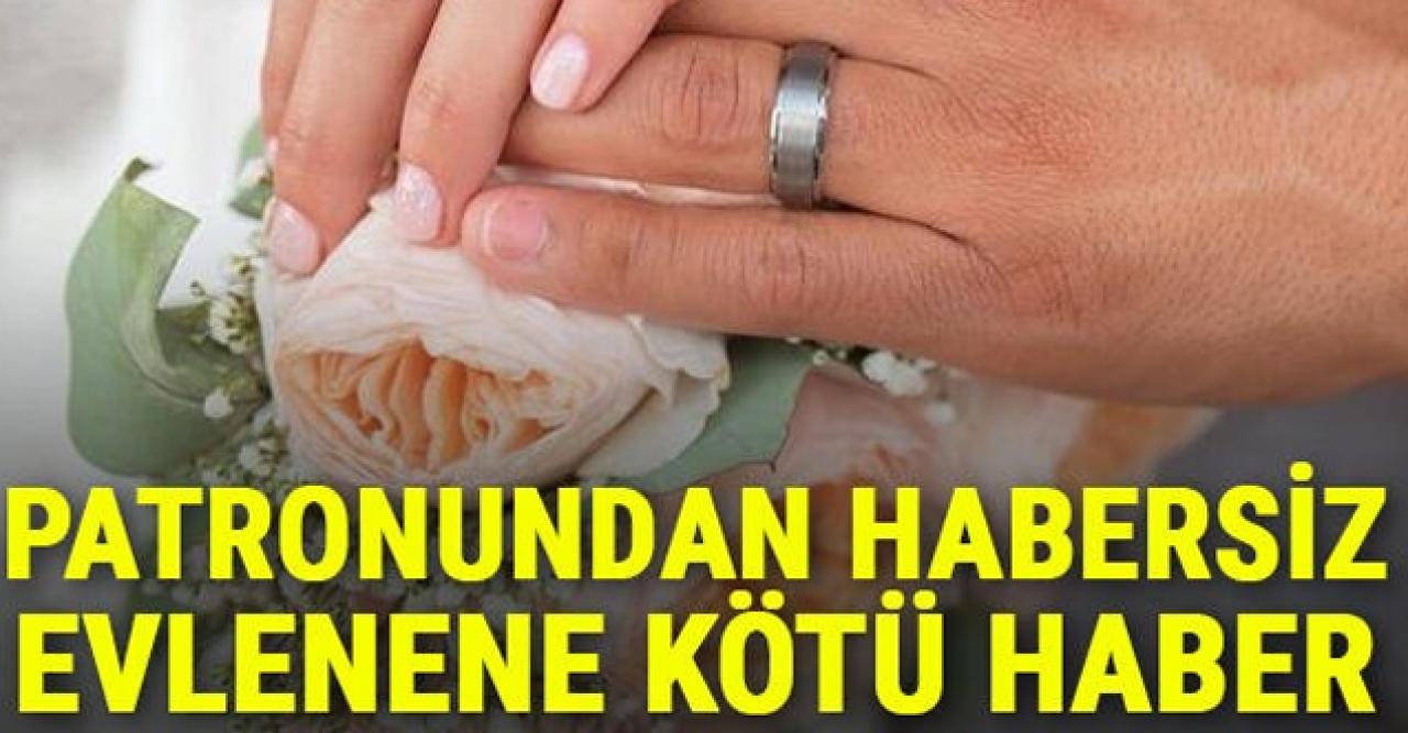 Yargıtay kararını verdi: Patronundan habersiz evlenemezsin!