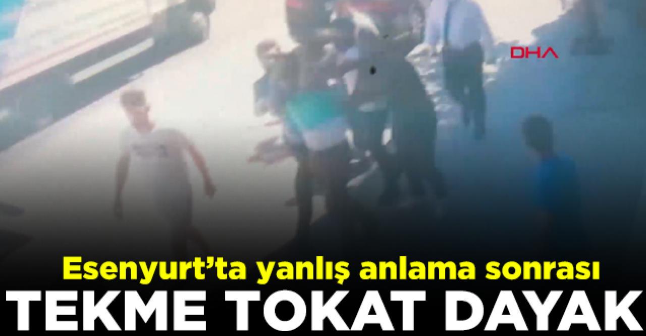 Esenyurt'ta yanlış anlaşılmaya tekme tokat dayak kamerada