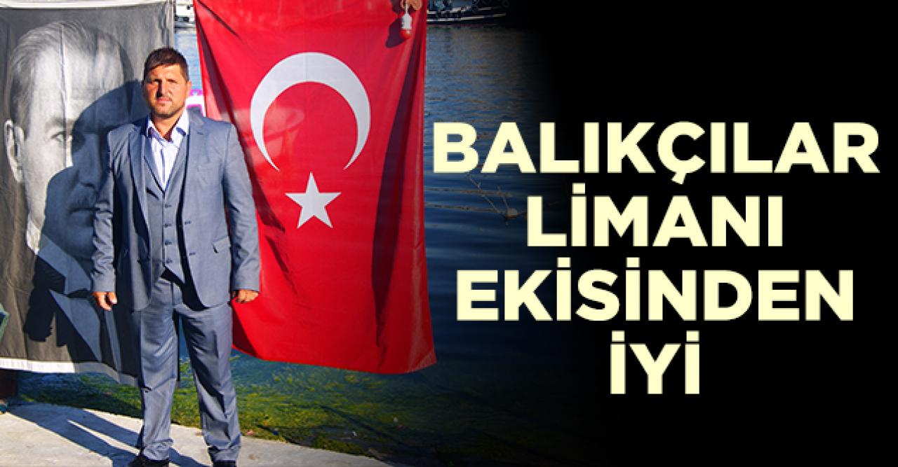 Tekirdağ'da Balıkçılar Limanı eskisinden daha iyi