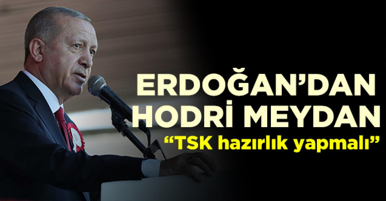 Erdoğan'dan hodri meydan!