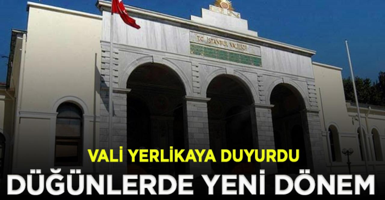 İstanbul Valisi duyurdu! Düğünlerde yeni dönem başladı