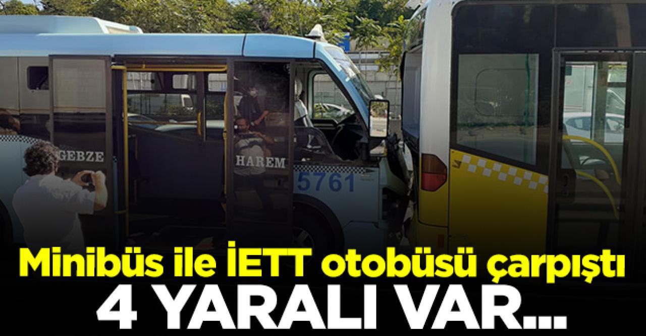 Kadıköy'de kaza! Minibüs ile İETT otobüsünün çarpışmasında 4 yaralı